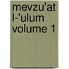 Mevzu'at L-'Ulum Volume 1 door Amad Ibn Muaf Shkubrzdah