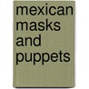 Mexican Masks and Puppets door Stevens Bryan J.