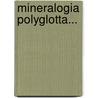 Mineralogia Polyglotta... door Christian Keferstein