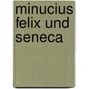 Minucius Felix und Seneca by Matthijs J. Burger