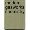 Modern Gasworks Chemistry door Geoffrey Weyman