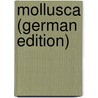 Mollusca (German Edition) door Bernhard Rudolph Hadrian Dunker Wilhelm