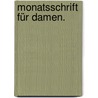 Monatsschrift für Damen. door Franz Rudolf Von Großing