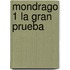 Mondrago 1 La Gran Prueba