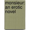Monsieur: An Erotic Novel door Emma Becker