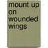 Mount Up on Wounded Wings