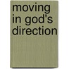Moving in God's Direction door Mary Sharon Moore