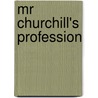 Mr Churchill's Profession door Peter Clarke