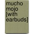 Mucho Mojo [With Earbuds]