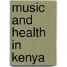 Music and Health in Kenya door Muriithi Kigunda