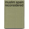 Muslim Spain Reconsidered door Richard Hitchcock