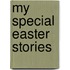 My Special Easter Stories