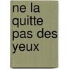 Ne La Quitte Pas Des Yeux by Linwood Barclay