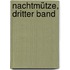 Nachtmütze, dritter Band