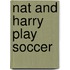 Nat and Harry Play Soccer