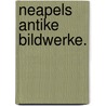 Neapels Antike Bildwerke. by Eduard Gerhard