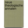 Neue Theologische Annalen door Onbekend