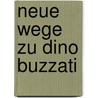Neue Wege Zu Dino Buzzati by Antonella Wittschier