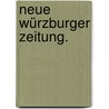 Neue Würzburger Zeitung. door Onbekend