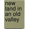 New Land in an Old Valley door Donald Thieme