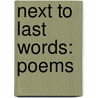 Next to Last Words: Poems door Daniel Hoffman