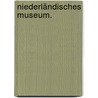Niederländisches Museum. by Ernst Münch
