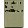 No Place for a Wallflower door N. Robert Winters