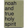 Noah and True Holy Spirit door Daniel Tertullian
