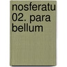 Nosferatu 02. Para Bellum by Olivier Peru