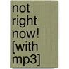 Not Right Now! [with Mp3] by Laurette Zhang
