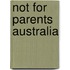 Not for Parents Australia