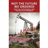 Not the Future We Ordered by John Michael Greer