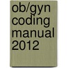 Ob/gyn Coding Manual 2012 door Acog