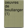 Oeuvres de Boullanger (1) door Nicolas Antoine Boulanger