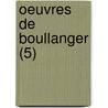 Oeuvres de Boullanger (5) door Nicolas Antoine Boulanger