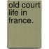 Old Court Life in France.