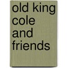 Old King Cole and Friends door Belinda Gallaher