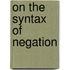 On the Syntax of Negation