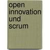 Open Innovation und Scrum by Daniel Gattringer