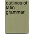 Outlines Of Latin Grammar