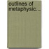 Outlines Of Metaphysic...