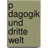 P Dagogik Und Dritte Welt door Matthias Proske