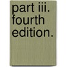 Part Iii. Fourth Edition. by Unknown