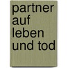 Partner auf Leben und Tod door Shirley Michaela Seul