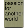 Passion for Another World door Rogate R. Mshana