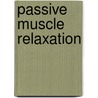 Passive Muscle Relaxation by Sonia Nadina Haynes