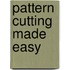 Pattern Cutting Made Easy