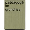 Pašdagogik im grundriss; by Rein