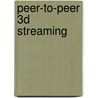 Peer-to-Peer 3D Streaming door Shun-Yun Hu
