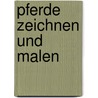 Pferde zeichnen und malen by Eva Dutton